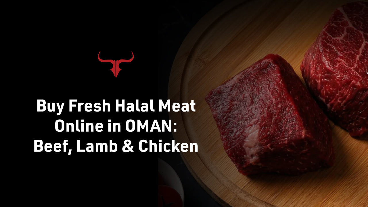 Buy Fresh Halal Meat Online in Oman | Beef, Lamb & Chicken