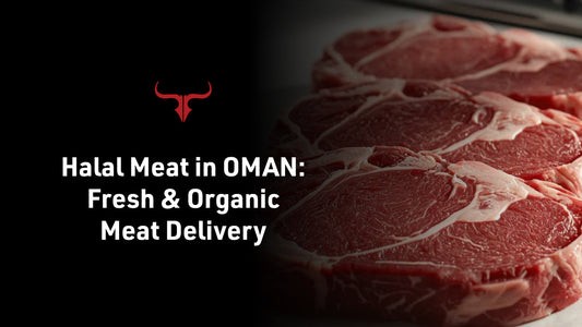 Halal Meat Shop in Oman | Fresh & Organic Meat Delivery
